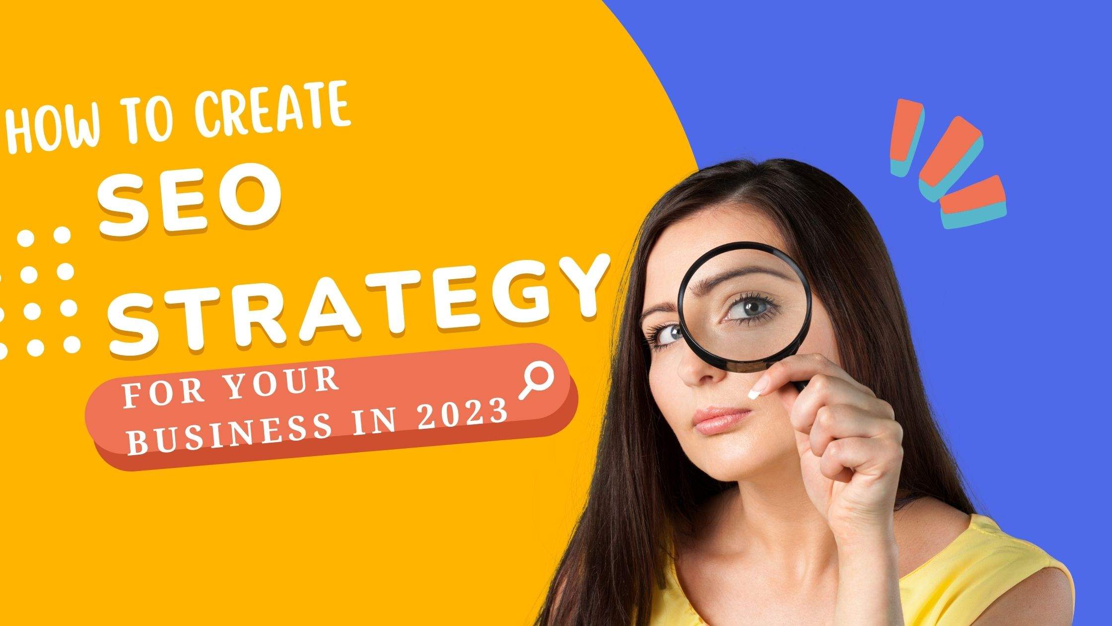 How to Create an SEO Strategy for Your Business in 2023