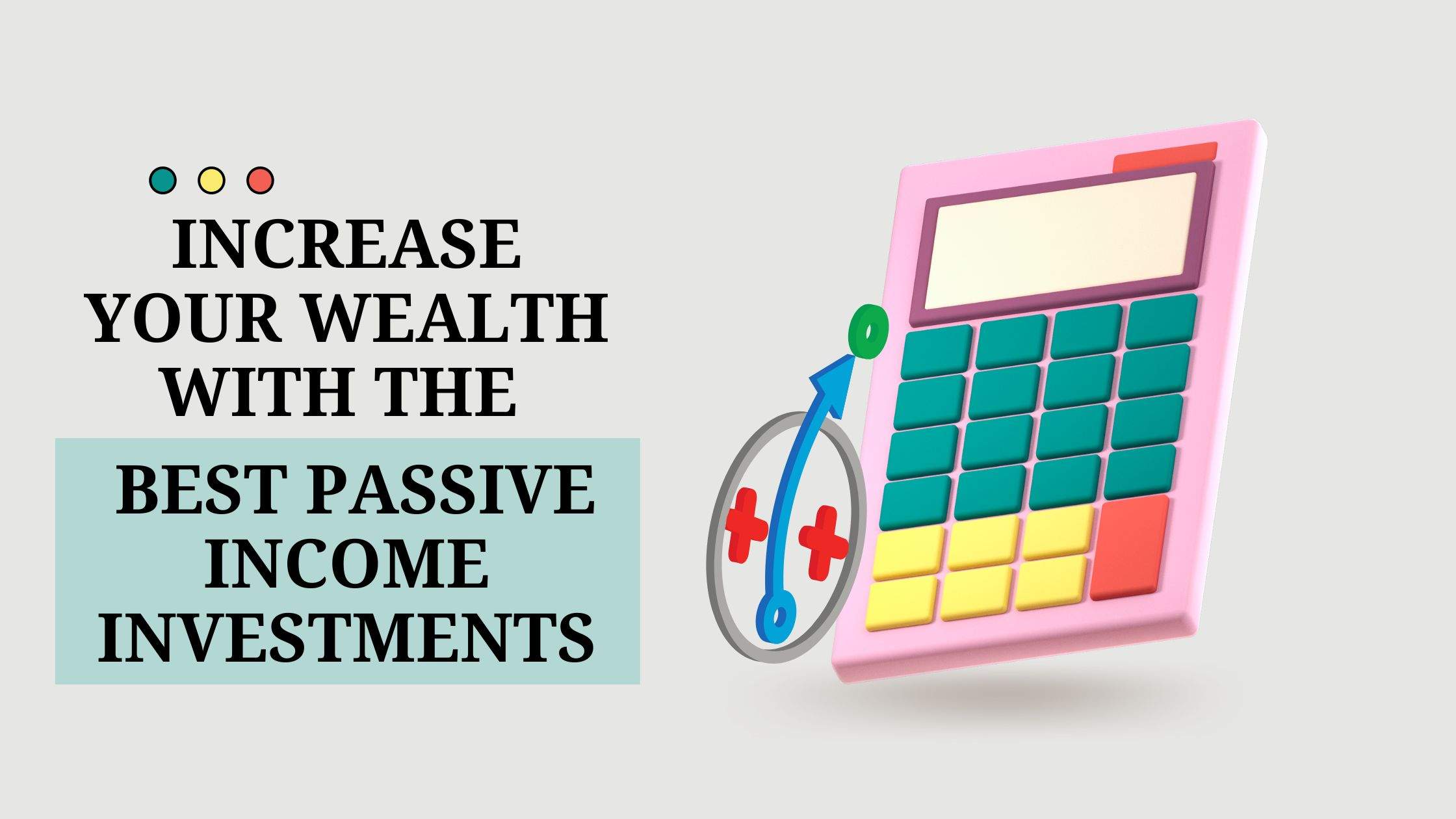 Know how to Increase Your Wealth With the Best Passive Income Investments