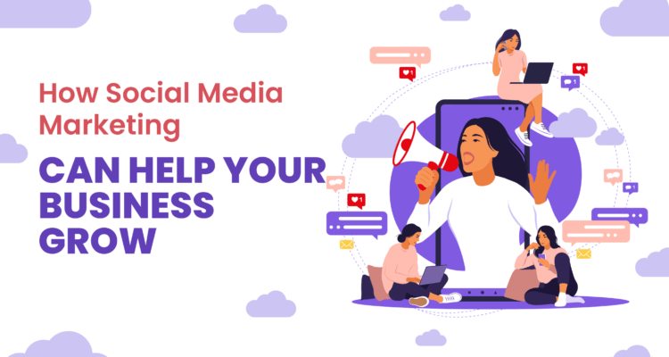 Learn How Social Media Marketing Can Help Your Business Grow