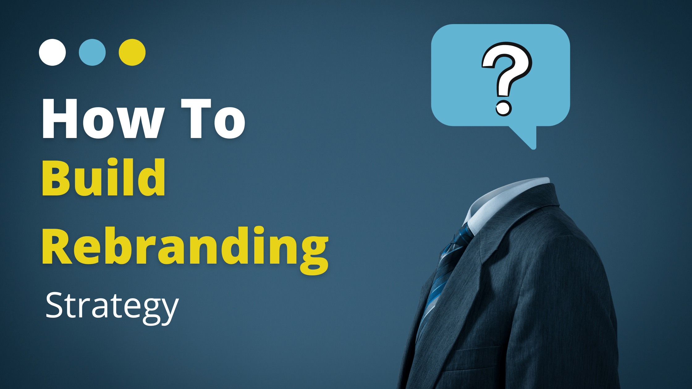 How To Build Rebranding Strategy