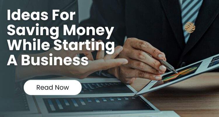 Ideas for saving money while starting a business