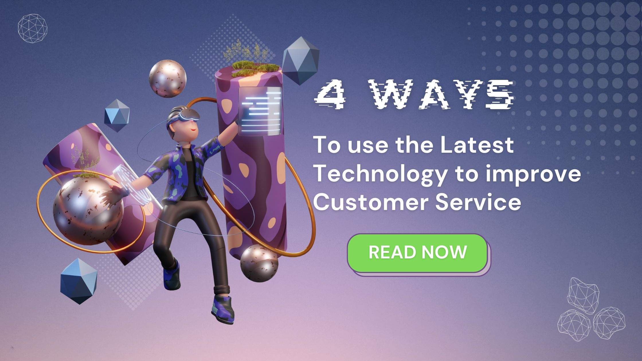 4 ways to use the latest technology to improve customer service